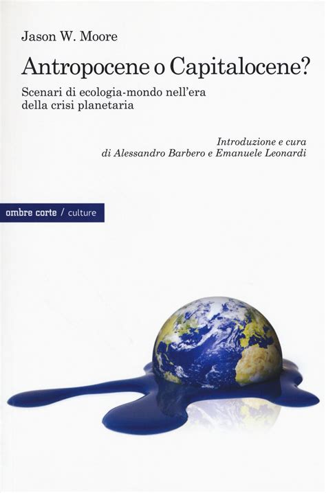 Download Antropocene O Capitalocene Scenari Di Ecologia Mondo Nella Crisi Planetaria 