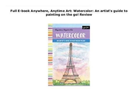 Full Download Anywhere Anytime Art Watercolor An Artists Guide To Painting On The Go 