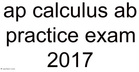 Ap Calculus Ab 2017 Practice Exam