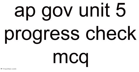 Ap Gov Unit 5 Progress Check Mcq