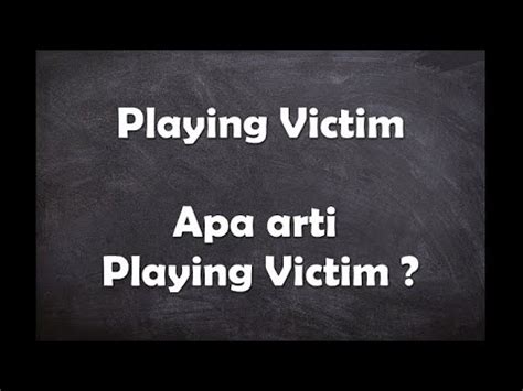 apa arti playing victim