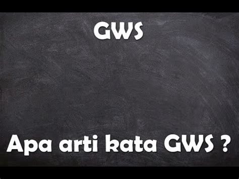 apa artinya gws for mom