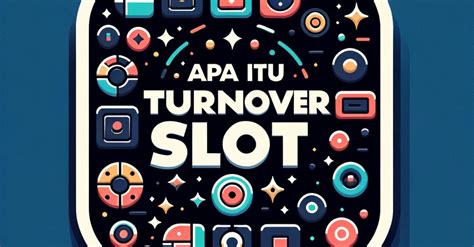 APA ITU TURNOVER DALAM SLOT：Apa Itu Slot Progresif dan Bagaimana Cara Kerjanya?