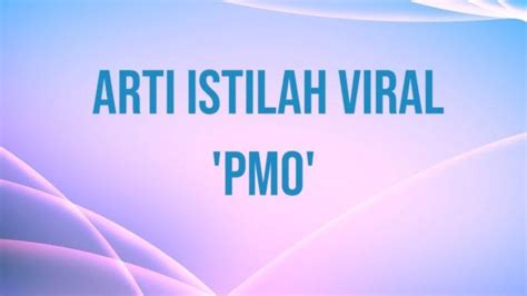 APA ARTI PMO - PMO itu Apa? Cek Arti PMO Sebenarnya Di Sini, Istilah yang Sering