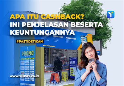 APA ITU CASHBACK - Apa itu Cashback? Arti, Fungsi, Contoh, FAQs 2024