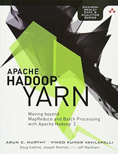 Apache Hadoop Yarn Moving Beyond Mapreduce And Batch Processing With Apache Hadoop 2 Addison Wesley Data Analytics