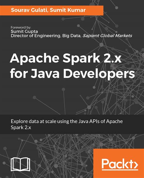 Full Download Apache Spark 2 X For Java Developers Explore Big Data At Scale Using Apache Spark 2 X Java Apis 