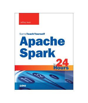 Full Download Apache Spark In 24 Hours Sams Teach Yourself Ebooks Free 