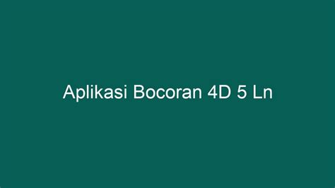 aplikasi bocoran 4d 5 ln