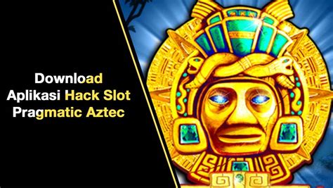 aplikasi hack slot pragmatic aztec Array