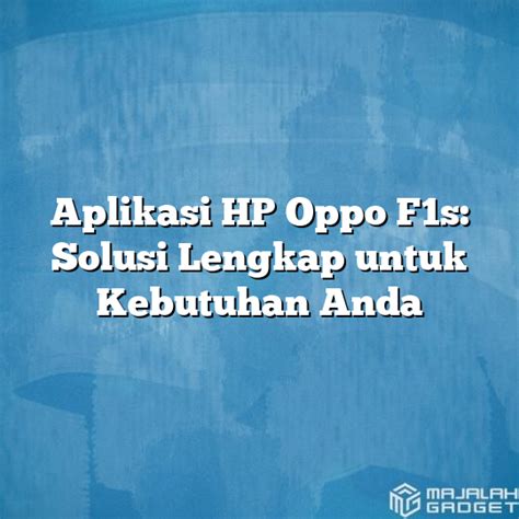 Aplikasi Hp Oppo F1s Solusi Lengkap Untuk Kebutuhan Cara Menggandakan Aplikasi Di Oppo F1s - Cara Menggandakan Aplikasi Di Oppo F1s