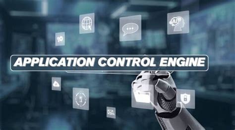 Application Control Engine