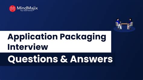 Application Packaging Interview Questions And Answers