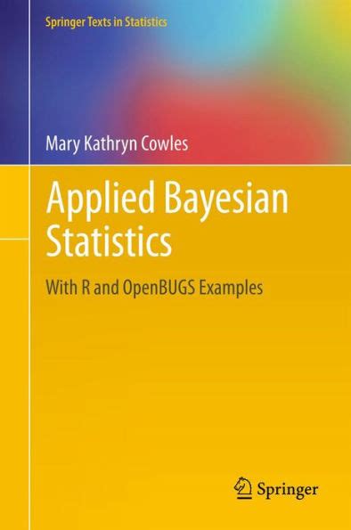 Applied Bayesian Statistics With R And Openbugs Examples Springer Texts In Statistics
