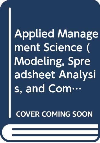 Applied Management Science Modeling Spreadsheet Analysis And Communication For Decision Making 2nd Edition