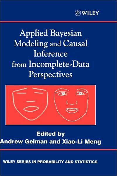 Download Applied Bayesian Modeling And Causal Inference From Incomplete Data Perspectives 
