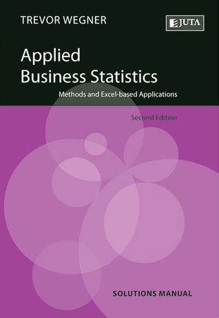 Read Applied Business Statistics Solutions Manual Methods And Excel Based Applications 