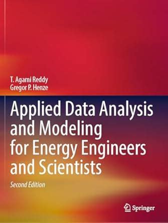 Read Online Applied Data Analysis And Modeling For Energy Engineers And Scientists 