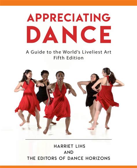 Appreciating Dance A Guide To The Worlds Liveliest