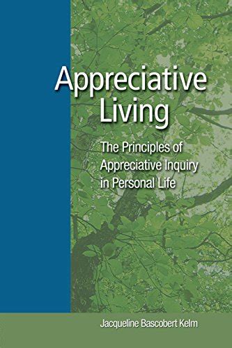 Read Online Appreciative Living The Principles Of Appreciative Inquiry In Personal Life 
