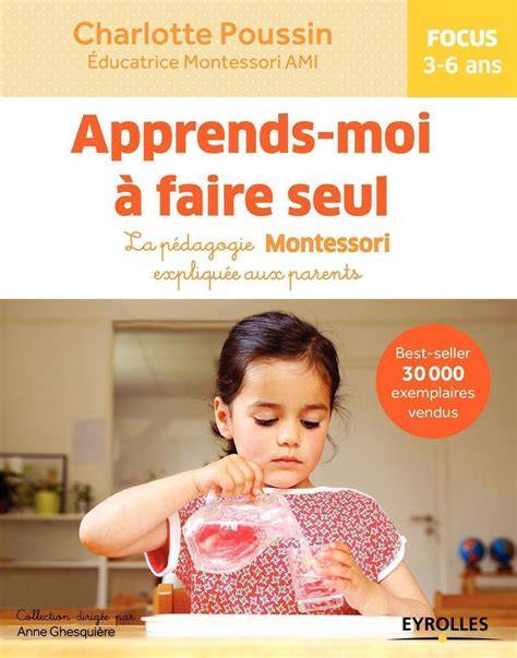apprends moi a faire seul la pa c dagogie montess