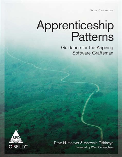 Apprenticeship Patterns Guidance For The Aspiring Software Craftsman