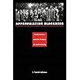 Full Download Appropriating Blackness Performance Politics Authenticity 