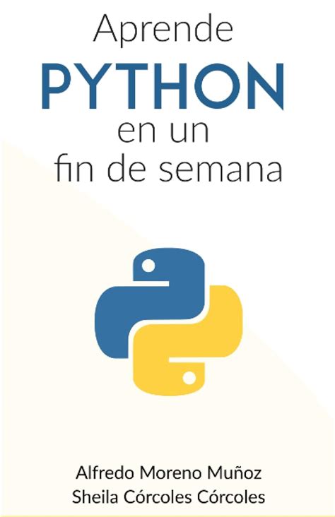 Aprende Python En Un Fin De Semana Spanish Editio