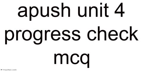 Apush Unit 4 Progress Check Mcq