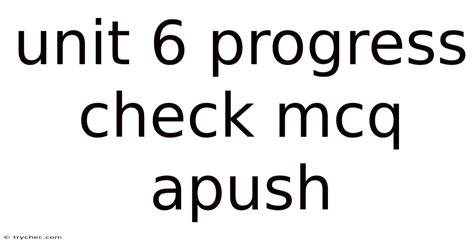 Apush Unit 6 Progress Check Mcq