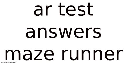 Ar Test Answers Maze Runner