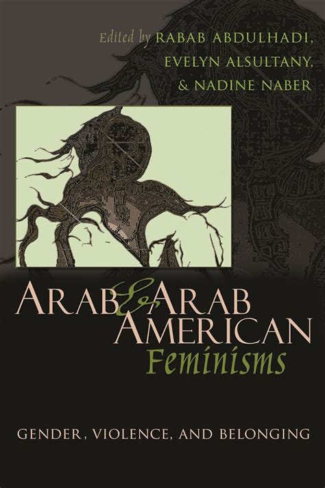 Read Arab And Arab American Feminisms Gender Violence And Belonging Gender Culture And Politics In The Middle East 