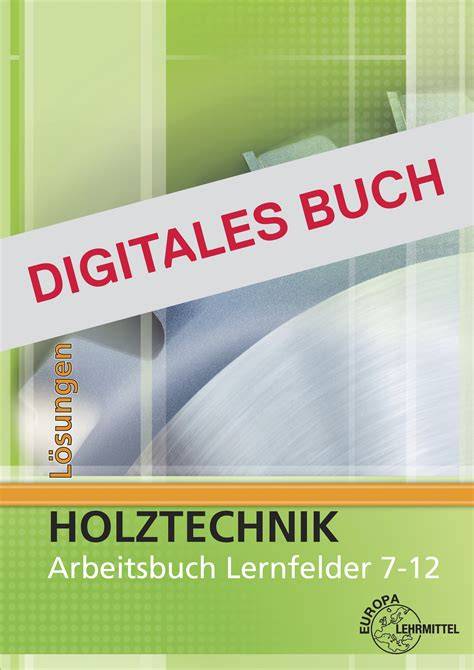 arbeitsbuch holztechnik lernfelder 7 12
