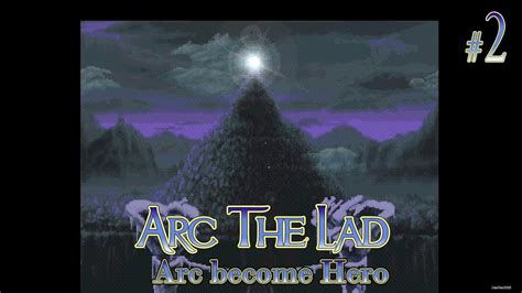 Arc The Lad 2 Complete Walkthrough