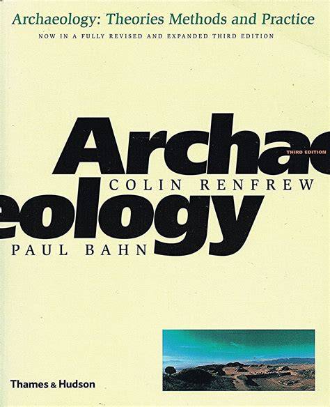 archaeology theories methods practice renfrew