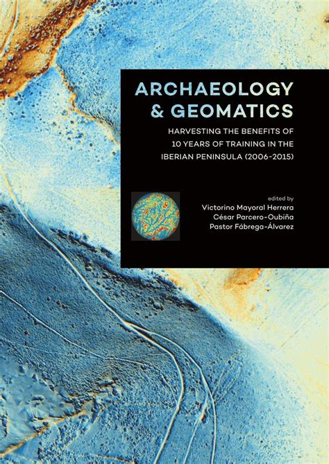 Download Archaeology And Geomatics Harvesting The Benefits Of 10 Years Of Training In The Iberian Peninsula 2006 2015 