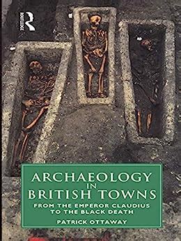 Read Archaeology In British Towns From The Emperor Claudius To The Black Death 