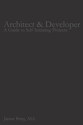 Architect Developer A Guide To Self Initiating Projects By James Petty Z Liborg