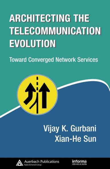 Architecting The Telecommunication Evolution Toward Converged Network Services Informa Telecoms Media By Gurbani Vijay K Sun Xian He Auerbach Publications2006 Hardcover