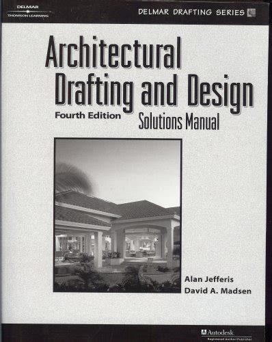 Architectural Drafting And Design Fourth Edition Solutions Manual