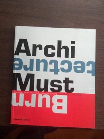 Read Online Architecture Must Burn A Manifesto For An Architecture Beyond Building 