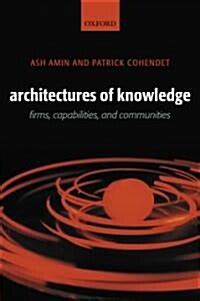 Architectures Of Knowledge Firms Capabilities And Communities