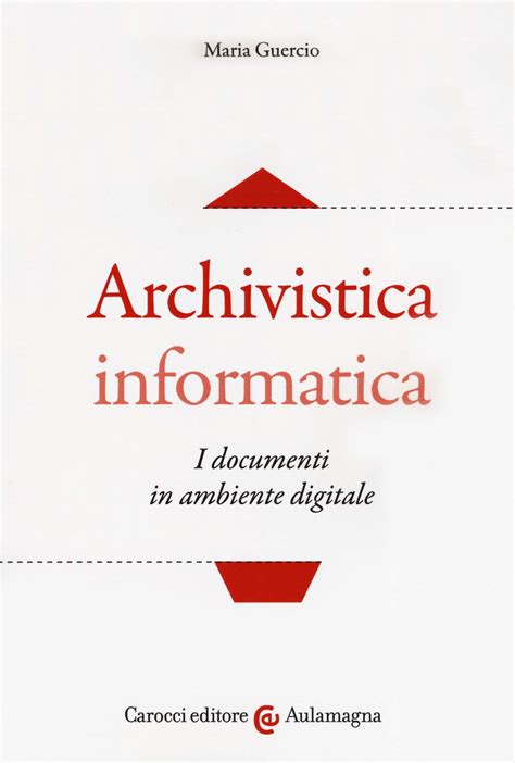 Download Archivistica Informatica I Documenti In Ambiente Digitale 