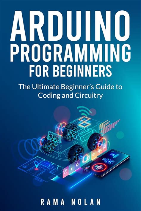 Arduino Programming The Ultimate Beginners Guide To Learn