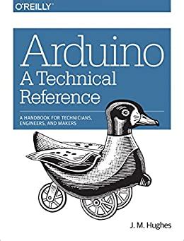 Full Download Arduino A Technical Reference A Handbook For Technicians Engineers And Makers In A Nutshell 