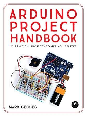 Full Download Arduino Project Handbook 25 Practical Projects To Get You Started 