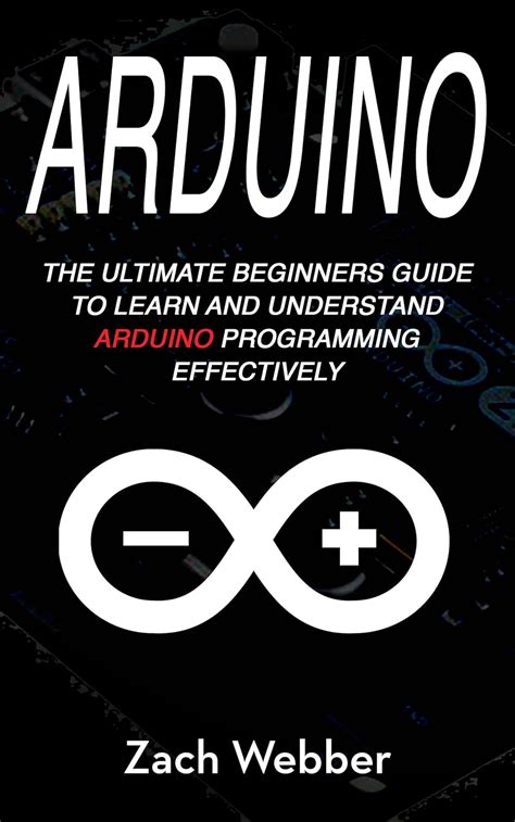 Read Arduino The Ultimate Beginners Guide To Learn And Understand Arduino Programming Effectively 