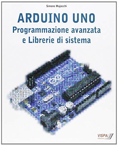 Download Arduino Uno Programmazione Avanzata E Libreria Di Sistema 
