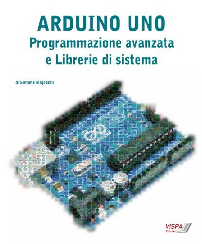 Download Arduino Uno Programmazione Avanzata E Libreria Di Sistema 