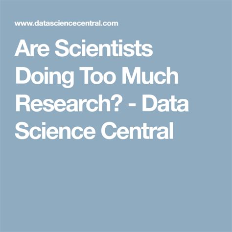 Are Scientists Doing Too Much Research Too Much Science - Too Much Science